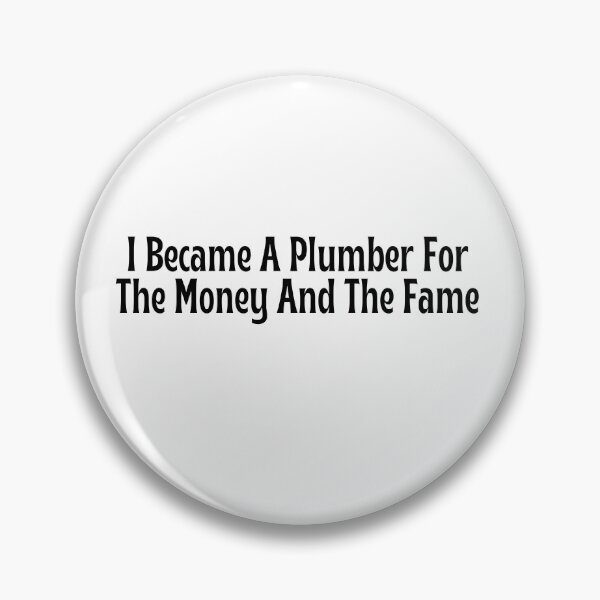 Item preview, Funny Plumber Gift - I Became A Plumber For The Money And The Fame T-Shirt designed and sold by OopsIDrewIt.
