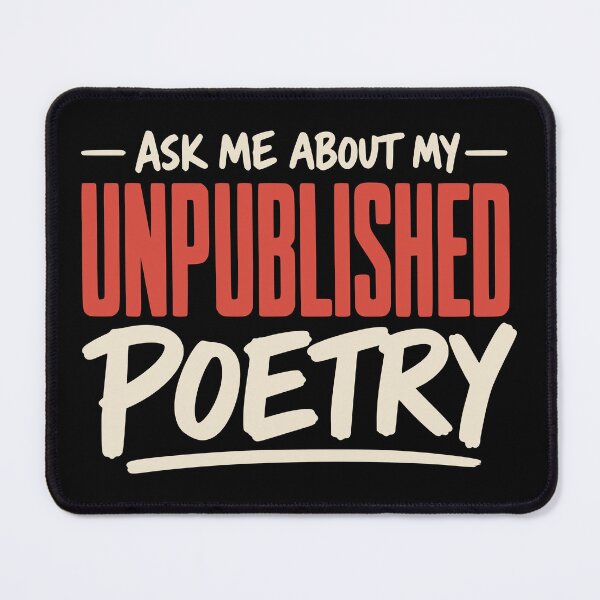 Item preview, Ask Me About My Unpublished Poetry designed and sold by Dago345.