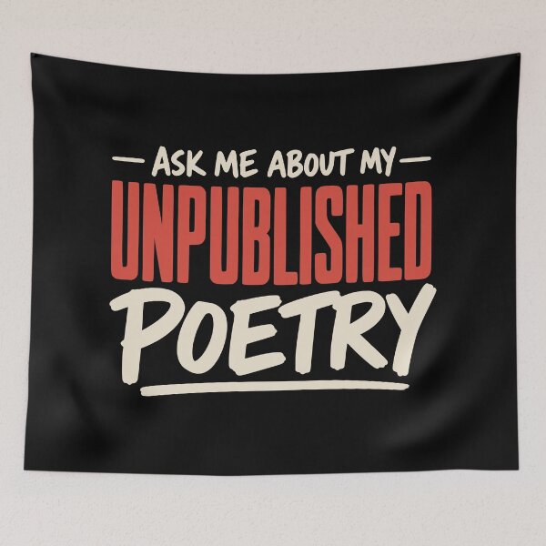 Item preview, Ask Me About My Unpublished Poetry designed and sold by Dago345.