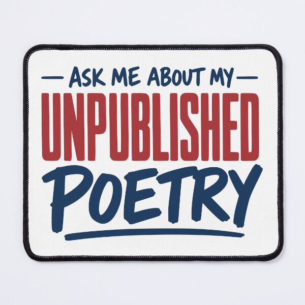 Item preview, Ask Me About My Unpublished Poetry designed and sold by Dago345.