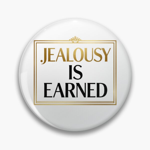 Item preview, Jealousy is earned designed and sold by LaughandLaugh.