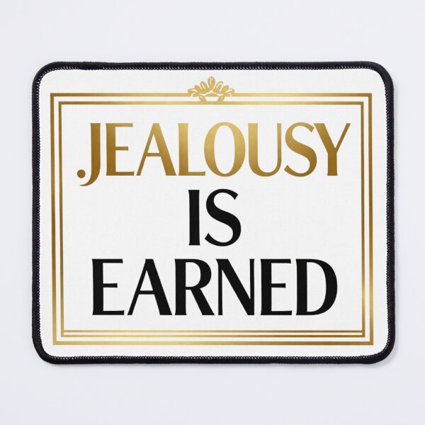 Item preview, Jealousy is earned designed and sold by LaughandLaugh.