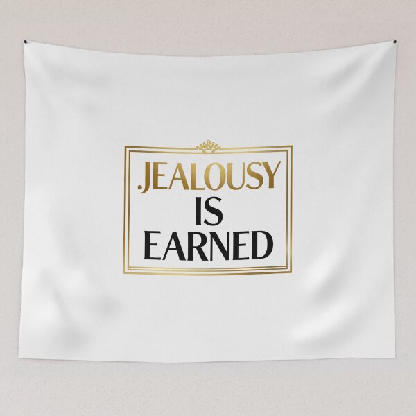 Item preview, Jealousy is earned designed and sold by LaughandLaugh.