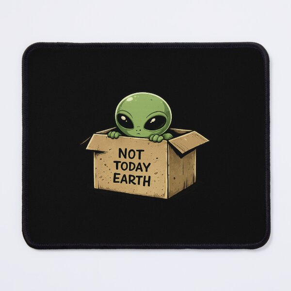 Item preview, Not Today Earth Funny Alien Design designed and sold by TheZyro.