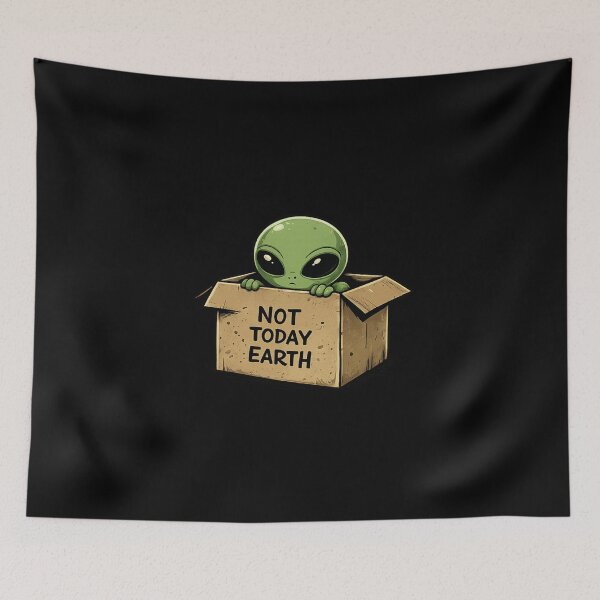 Item preview, Not Today Earth Funny Alien Design designed and sold by TheZyro.