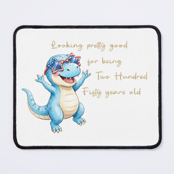 Item preview, 4th of July T-Rex "Looking good for being 250 years old" designed and sold by Made 4 U Studio.