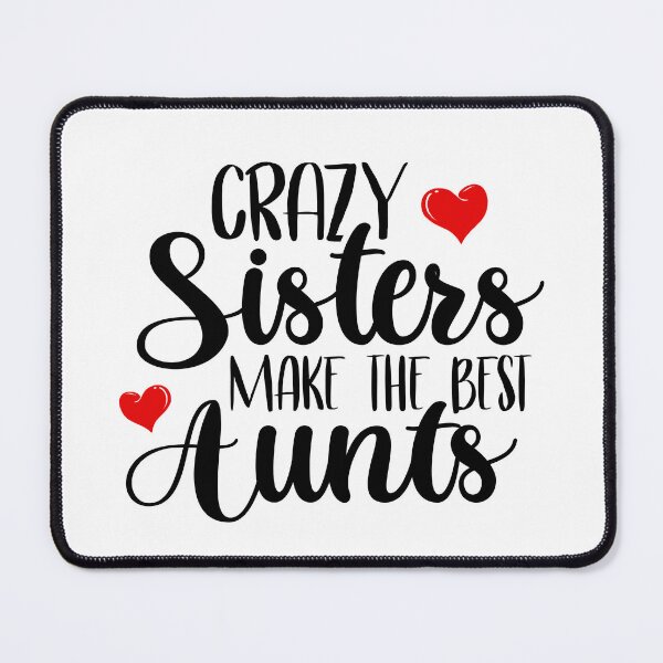 Item preview, Crazy Sisters Make The Best Aunts designed and sold by teeperfect.