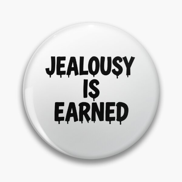 Item preview, Jealousy is earned designed and sold by LaughandLaugh.
