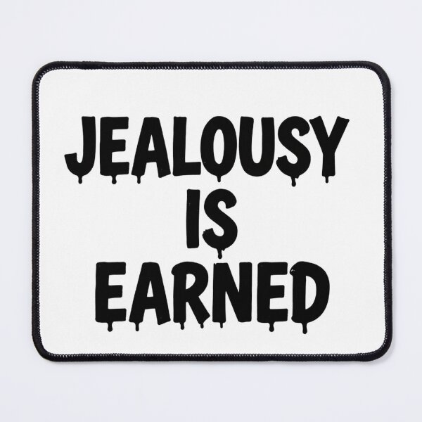 Item preview, Jealousy is earned designed and sold by LaughandLaugh.