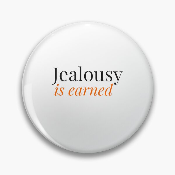 Item preview, Jealousy is earned designed and sold by LaughandLaugh.