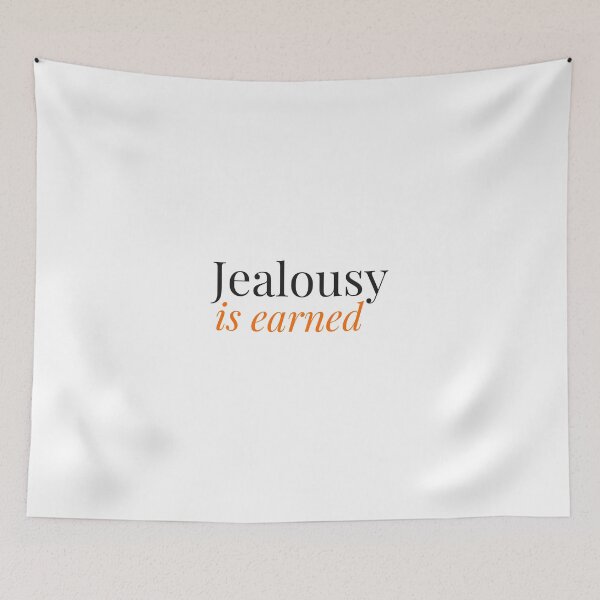 Item preview, Jealousy is earned designed and sold by LaughandLaugh.