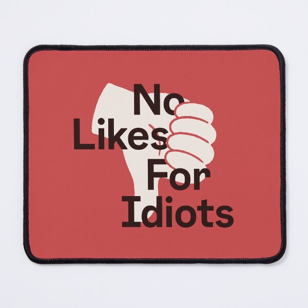 Item preview, No Likes For Idiots Sarcastic Design designed and sold by Koyaanisqatsian.