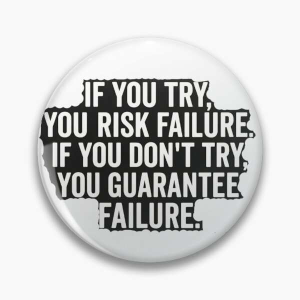 Item preview, If you try, you risk failure. If you don't try, you guarantee failure. designed and sold by Dictum1.