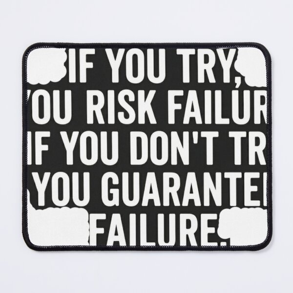 Item preview, If you try, you risk failure. If you don't try, you guarantee failure. designed and sold by Dictum1.