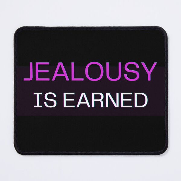 Item preview, Jealousy is earned designed and sold by LaughandLaugh.