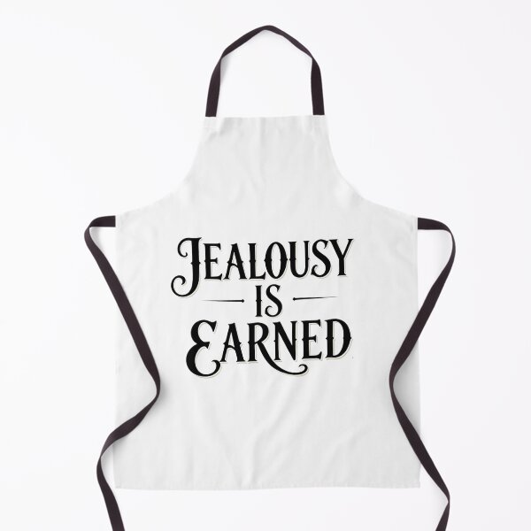 Item preview, Jealousy is earned designed and sold by LaughandLaugh.