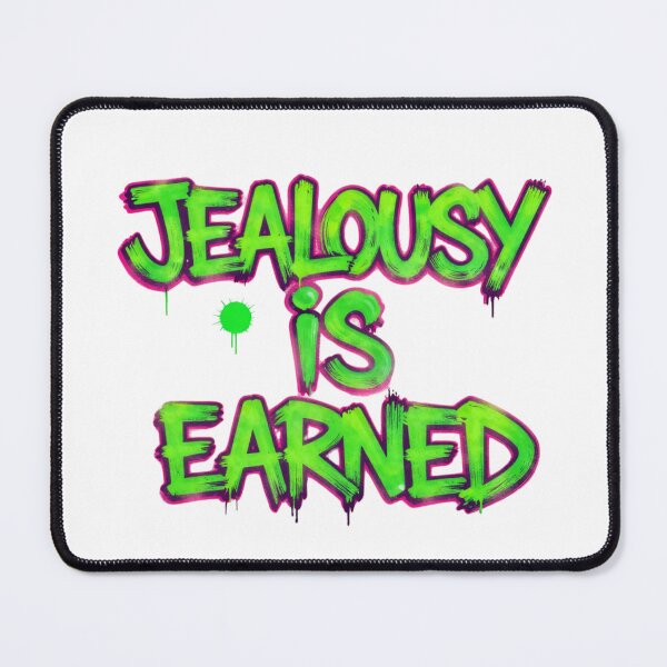 Item preview, Jealousy is earned designed and sold by LaughandLaugh.
