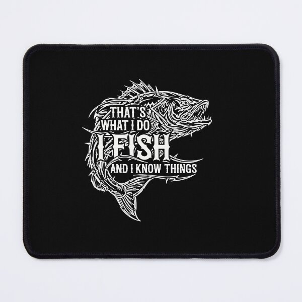 Item preview, That's What I Do I Fish And I Know Things Fishing Angler Enthusiast designed and sold by PopStars1993.
