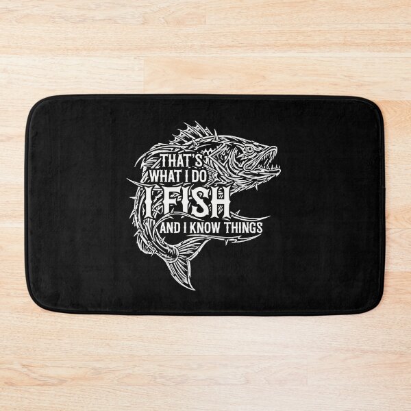 Item preview, That's What I Do I Fish And I Know Things Fishing Angler Enthusiast designed and sold by PopStars1993.