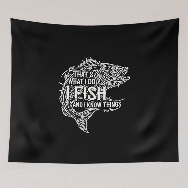 Item preview, That's What I Do I Fish And I Know Things Fishing Angler Enthusiast designed and sold by PopStars1993.