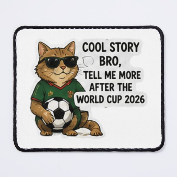 Item preview, Cool Story Bro Tell Me More After the World Cup 2026 designed and sold by Pixanova.