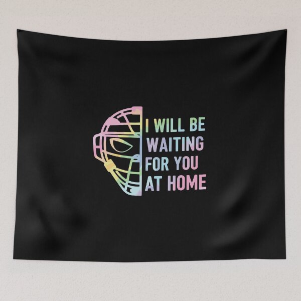 Item preview, I Will Be Waiting For You At Home Hockey Goalie Partner Fan designed and sold by PopStars1993.