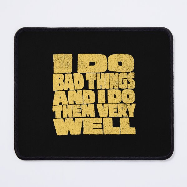 Item preview, I do bad things and I do them very well designed and sold by Pflugart.