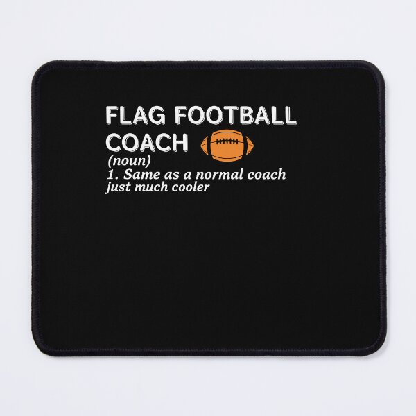 Item preview, Flag Football Coach (Noun) 1. Same As A Normal Coach Just Much Cooler Funny Definition Coach designed and sold by PopStars1993.