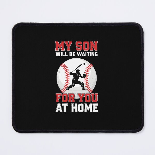 Item preview, My Son Will Be Waiting For You At Home Baseball Parent Proud Baseball Mom Dad designed and sold by PopStars1993.
