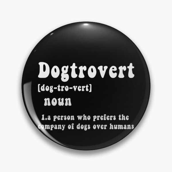 Item preview, Dogtrovert [Dog-Tro-Vert] Noun 1. A Person Who Prefers The Company Of Dogs Over Humans Dog Lover Introvert designed and sold by PopStars1993.
