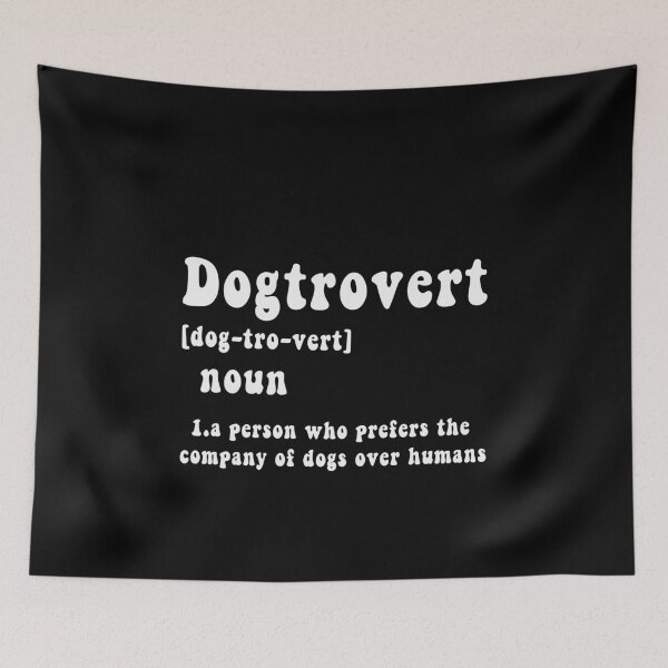 Item preview, Dogtrovert [Dog-Tro-Vert] Noun 1. A Person Who Prefers The Company Of Dogs Over Humans Dog Lover Introvert designed and sold by PopStars1993.