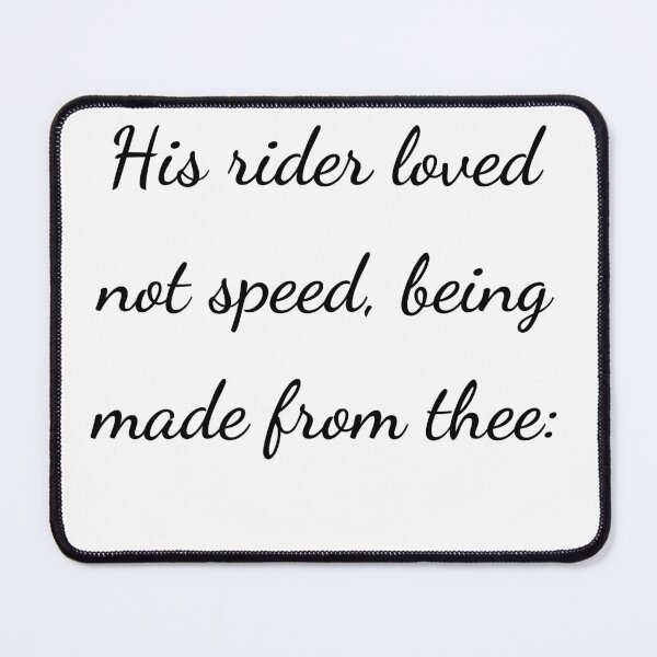 Item preview, "His rider loved not speed, being made from thee:" - handwriting black designed and sold by ariksworld.