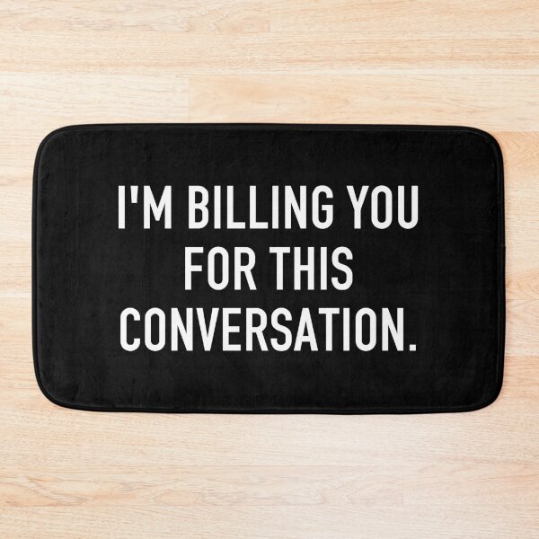 Item preview, I'm Billing You For This Conversation - Funny Financial Advisor Joke designed and sold by mashaqwenty.