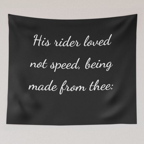 Item preview, "His rider loved not speed, being made from thee:" - handwriting white designed and sold by ariksworld.