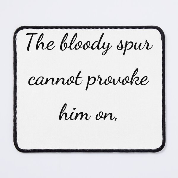 Item preview, "The bloody spur cannot provoke him on," - handwriting black designed and sold by ariksworld.