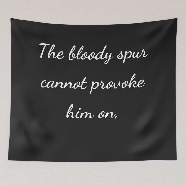 Item preview, "The bloody spur cannot provoke him on," - handwriting white designed and sold by ariksworld.