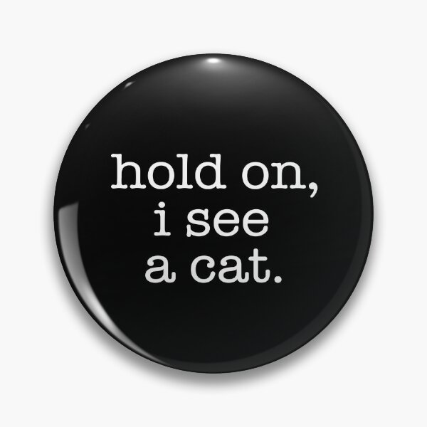 Item preview, Hold On, I See A Cat designed and sold by Randomera.