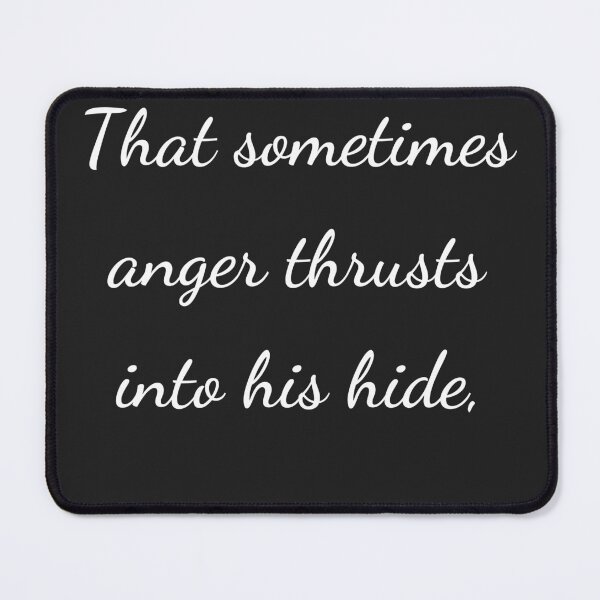 Item preview, "That sometimes anger thrusts into his hide;" - handwriting white designed and sold by ariksworld.