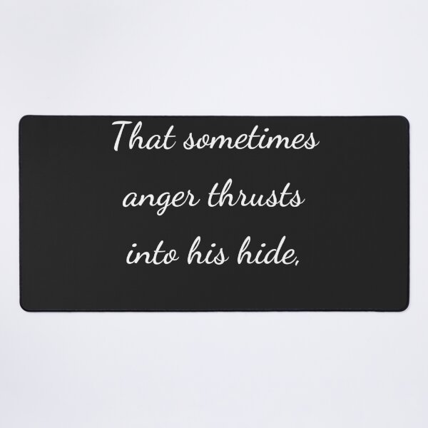 Item preview, "That sometimes anger thrusts into his hide;" - handwriting white designed and sold by ariksworld.