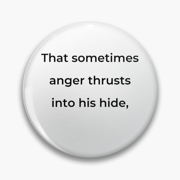 Item preview, "That sometimes anger thrusts into his hide;" - print black designed and sold by ariksworld.