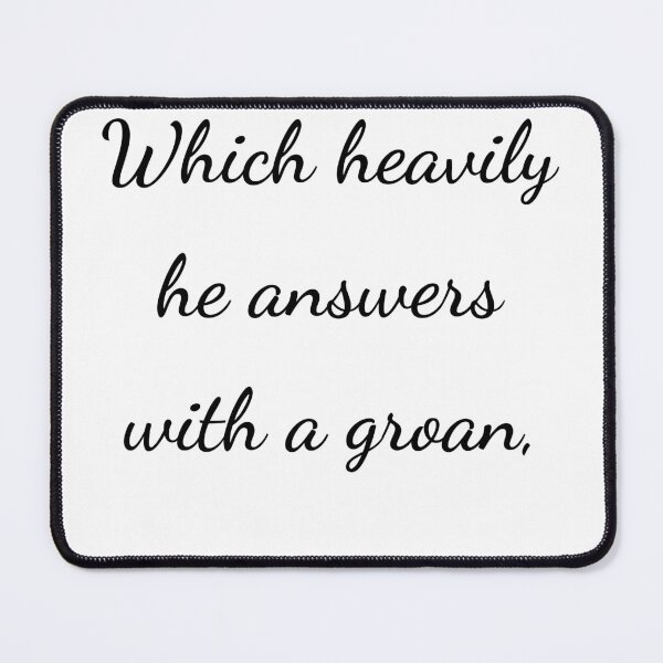 Item preview, "Which heavily he answers with a groan," - handwriting black designed and sold by ariksworld.