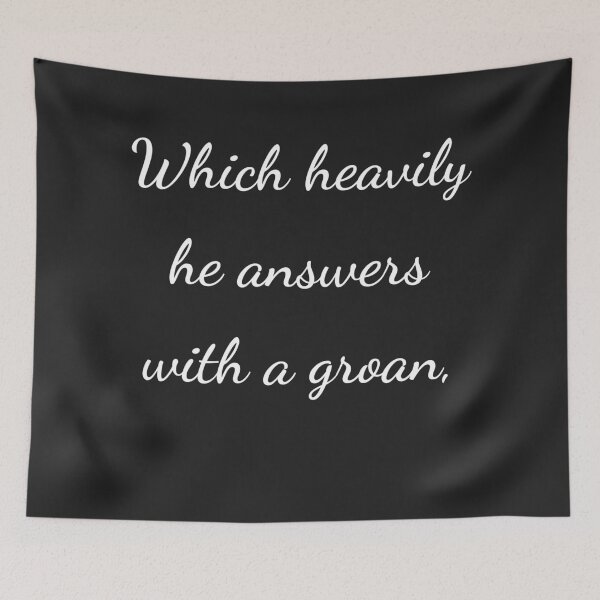 Item preview, "Which heavily he answers with a groan," - handwriting white designed and sold by ariksworld.