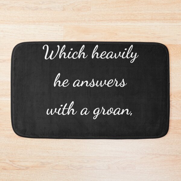 Item preview, "Which heavily he answers with a groan," - handwriting white designed and sold by ariksworld.