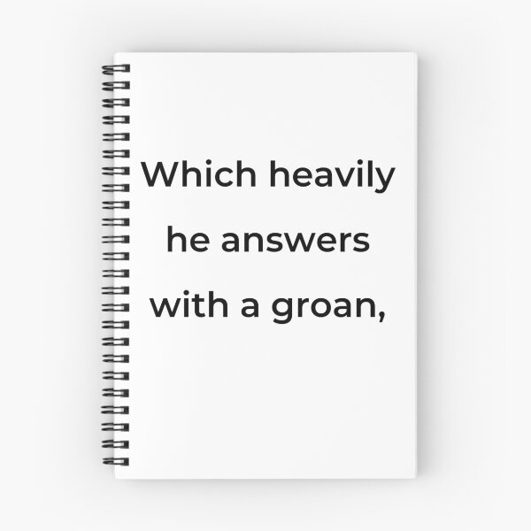 Item preview, "Which heavily he answers with a groan," - print black designed and sold by ariksworld.