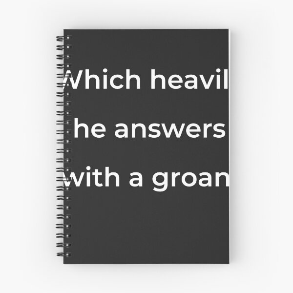 Item preview, "Which heavily he answers with a groan," - print white designed and sold by ariksworld.