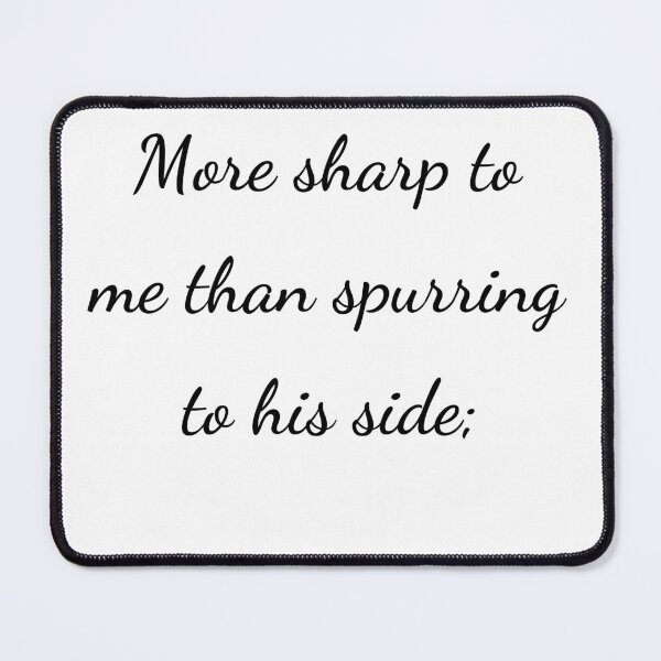 Item preview, "More sharp to me than spurring to his side;" - handwriting black designed and sold by ariksworld.