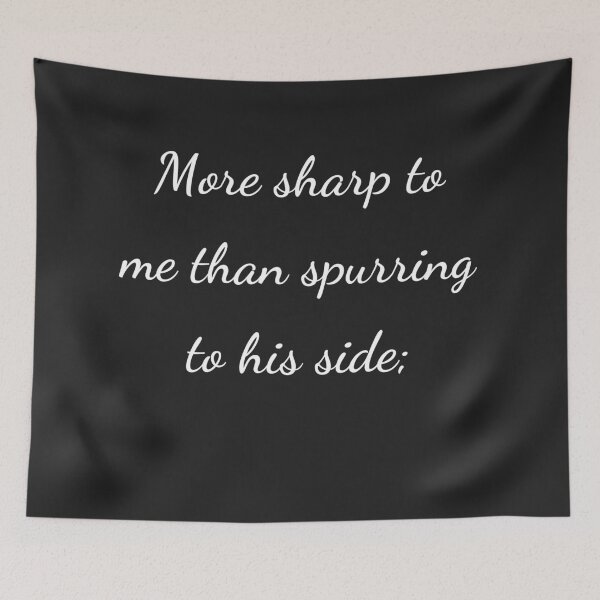 Item preview, "More sharp to me than spurring to his side;" - handwriting white designed and sold by ariksworld.