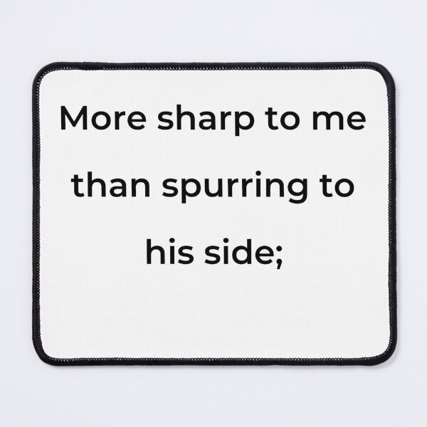 Item preview, "More sharp to me than spurring to his side;" - print black designed and sold by ariksworld.