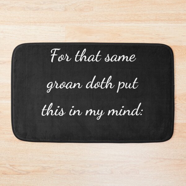 Item preview, "For that same groan doth put this in my mind:" - handwriting white designed and sold by ariksworld.