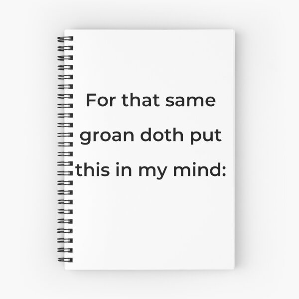 Item preview, "For that same groan doth put this in my mind:" - print black designed and sold by ariksworld.